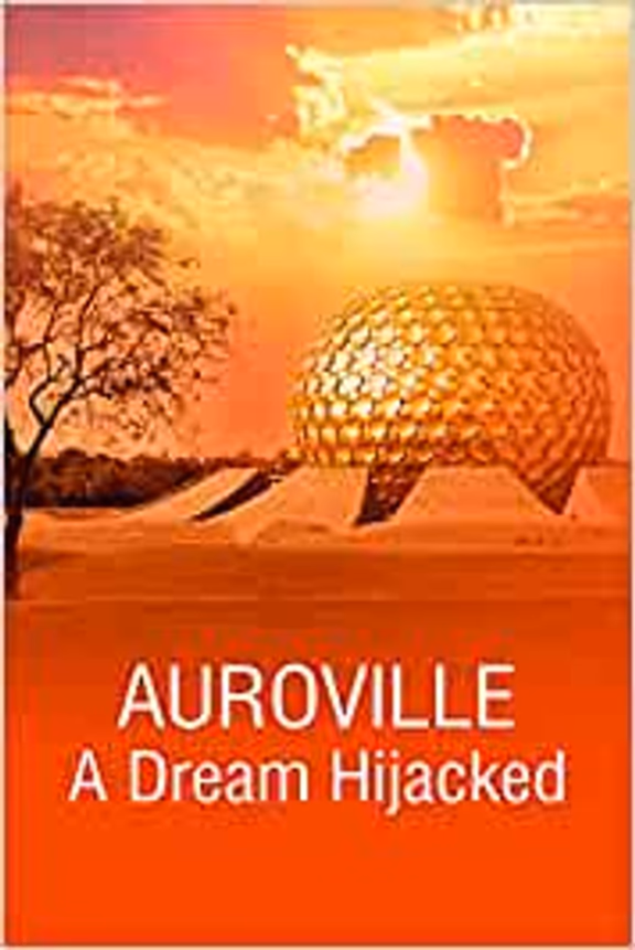 Cover - Auroville, A Dream Hijacked