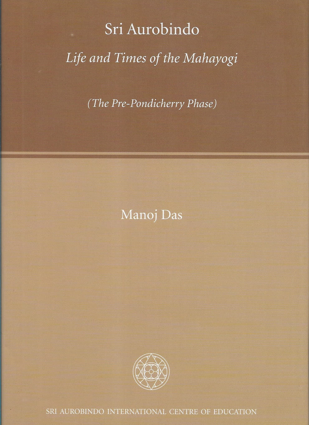 Sri Aurobindo: Life and Times of the Mahayogimahayogi - bookcover